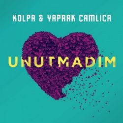 Kolpa – Unutmadım ft Yaprak Çamlıca Mp3 Dinle & İndir | Mp3sayar