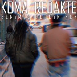 Koma Redakte – Benimle Derdin Ne Mp3 Dinle & İndir | Mp3sayar