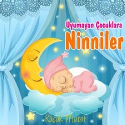 Küçük Murat – Uyumayan Çocuklara Ninniler Mp3 Dinle & İndir | Mp3sayar