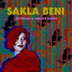 Kutiman – Sakla Beni ft Melike Şahin Mp3 Dinle & İndir | Mp3sayar