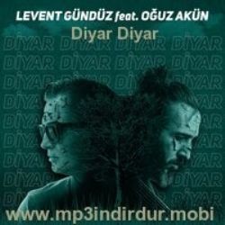 Levent Gündüz – Diyar Diyar ft Oğuzhan Akün Mp3 Dinle & İndir | Mp3sayar