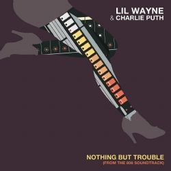 Lil Wayne – Nothing But Trouble ft Charlie Puth Mp3 Dinle & İndir | Mp3sayar