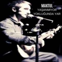 Maktul – Yaşanmıyor Yokluğunda Yar Mp3 Dinle & İndir | Mp3sayar