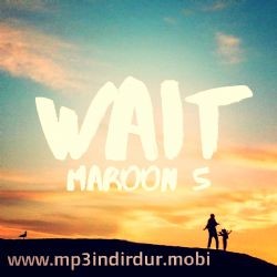 Maroon 5 – Wait Mp3 Dinle & İndir | Mp3sayar