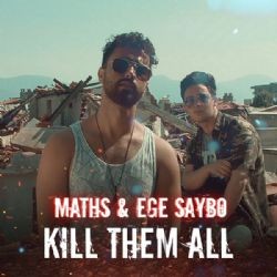 Maths – Kill Them All ft Ege Saybo Mp3 Dinle & İndir | Mp3sayar