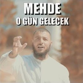 Mehde – O Gün Gelecek Mp3 Dinle & İndir | Mp3sayar