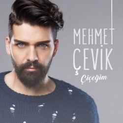 Mehmet Çevik – Çiçeğim Mp3 Dinle & İndir | Mp3sayar