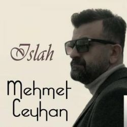 Mehmet Ceyhan – Islah Mp3 Dinle & İndir | Mp3sayar