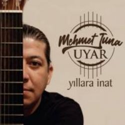 Mehmet Tuna Uyar – Yıllara İnat Mp3 Dinle & İndir | Mp3sayar