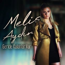 Melis Aydın – Geride Kalanlar Var Mp3 Dinle & İndir | Mp3sayar