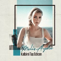 Melis Aydın – Kalbimi Taş Edicen Mp3 Dinle & İndir | Mp3sayar