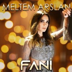 Meltem Arslan – Fani Mp3 Dinle & İndir | Mp3sayar