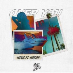 Meric – Over You ft Motion Mp3 Dinle & İndir | Mp3sayar