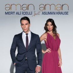 Mert Ali İçelli – Aman Aman ft Asuman Krause Mp3 Dinle & İndir | Mp3sayar