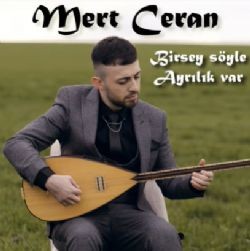 Mert Ceran – Birşey Söyle Ayrılık Var Mp3 Dinle & İndir | Mp3sayar