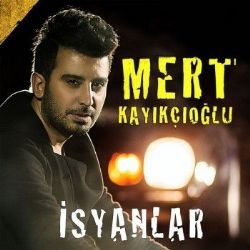 Mert Kayıkçıoğlu – İsyanlar Mp3 Dinle & İndir | Mp3sayar