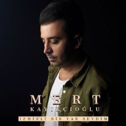 Mert Kayıkçıoğlu – İzmirli Bir Yar Sevdim Mp3 Dinle & İndir | Mp3sayar