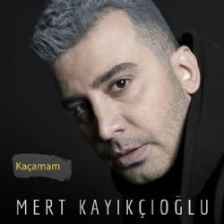 Mert Kayıkçıoğlu – Kaçamam Kaderimsin Mp3 Dinle & İndir | Mp3sayar