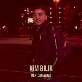 Mertcan Aybay – Kim Bilir Mp3 Dinle & İndir | Mp3sayar