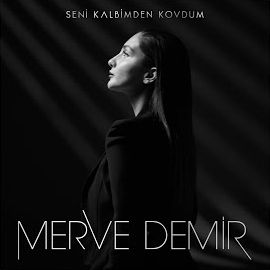 Merve Demir – Seni Kalbimden Kovdum Mp3 Dinle & İndir | Mp3sayar