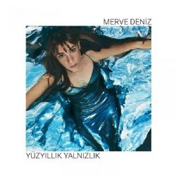 Merve Deniz – Yüzyıllık Yalnızlık Mp3 Dinle & İndir | Mp3sayar