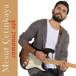 Mesut Çetinkaya – Zamansız Aşk Mp3 Dinle & İndir | Mp3sayar