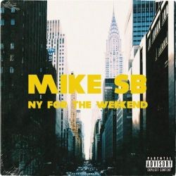 Mike SB – NY For The Weekend Mp3 Dinle & İndir | Mp3sayar