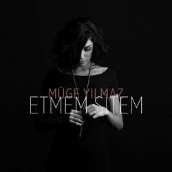 Müge Yılmaz – Etmem Sitem Mp3 Dinle & İndir | Mp3sayar