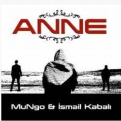 Mungo – Anne ft İsmail Kabalı Mp3 Dinle & İndir | Mp3sayar