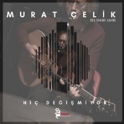 Murat Çelik – Hiç Değişmiyor Mp3 Dinle & İndir | Mp3sayar