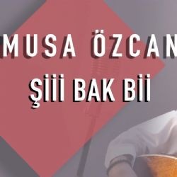 Musa Özcan – Şiii Bak Bii Mp3 Dinle & İndir | Mp3sayar