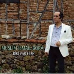 Müslim İsmail Bora – Biri Var Elbet Mp3 Dinle & İndir | Mp3sayar