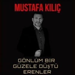 Mustafa Kılıç – Gönlüm Bir Güzele Düştü Erenler Mp3 Dinle & İndir | Mp3sayar