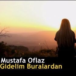 Mustafa Oflaz – Gidelim Buralardan Mp3 Dinle & İndir | Mp3sayar