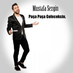 Mustafa Sezgin – Paşa Paşa Geleceksin Mp3 Dinle & İndir | Mp3sayar