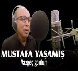 Mustafa Yaşamış – Vazgeç Gönlüm Mp3 Dinle & İndir | Mp3sayar