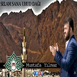 Mustafa Yılmaz – Selam Sana Uhut Dağı Mp3 Dinle & İndir | Mp3sayar