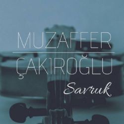 Muzaffer Çakıroğlu – Savruk Mp3 Dinle & İndir | Mp3sayar