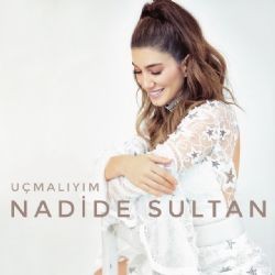 Nadide Sultan – Uçmalıyım Mp3 Dinle & İndir | Mp3sayar