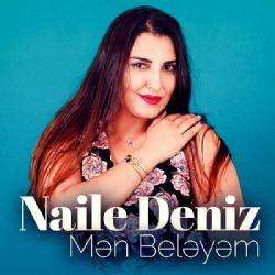 Naile Deniz – Men Beleyem Mp3 Dinle & İndir | Mp3sayar