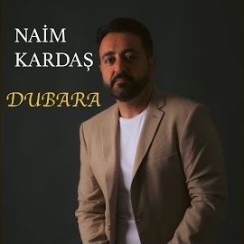 Naim Kardaş – Dubara Mp3 Dinle & İndir | Mp3sayar