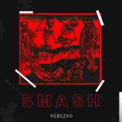 Nebezao – Smash Mp3 Dinle & İndir | Mp3sayar