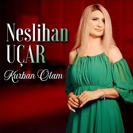 Neslihan Uçar – Kurban Olam Mp3 Dinle & İndir | Mp3sayar