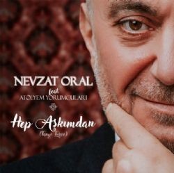 Nevzat Oral – Hep Aşkımdan ft Atölyem Yorumcuları Mp3 Dinle & İndir | Mp3sayar