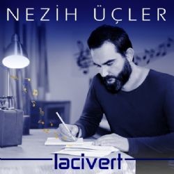 Nezih Üçler – Lacivert Mp3 Dinle & İndir | Mp3sayar