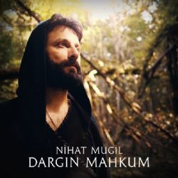 Nihat Mugil – Dargın Mahkum Mp3 Dinle & İndir | Mp3sayar