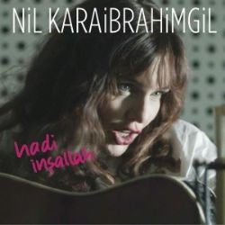 Nil Karaibrahimgil – Hadi İnşallah Mp3 Dinle & İndir | Mp3sayar