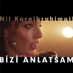 Nil Karaibrahimgil – Bizi Anlatsam Mp3 Dinle & İndir | Mp3sayar