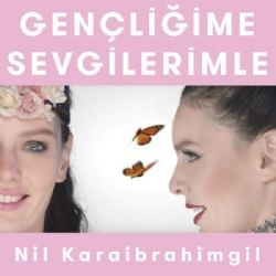 Nil Karaibrahimgil – Gençliğime Sevgilerimle Mp3 Dinle & İndir | Mp3sayar