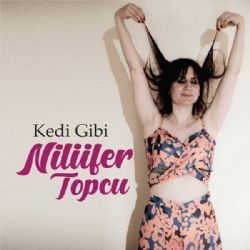 Nilüfer Topcu – Kedi Gibi Mp3 Dinle & İndir | Mp3sayar